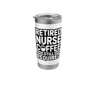 Retired Nurse Coffee Still Required Humor Stainless Steel Insulated Tumbler