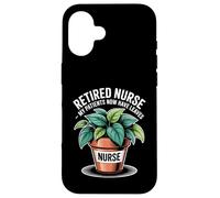 Retired Nurse Funny Gardening My Patients Now Have Leaves Case for iPhone 16