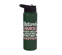 Retired Nurse Just Like A Regular Nurse Only Way Happier Stainless Steel Insulated Water Bottle