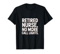 Retired Nurse No More Call Lights Quote T-Shirt