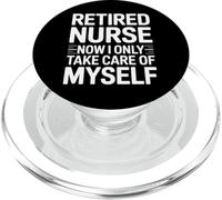 Retired Nurse Now I Only Take Care Of Myself Humor PopSockets PopGrip for MagSafe