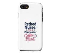 Retired Nurse On A Permanent Coffee Break Retirement Case for iPhone SE (2020) / 7/8