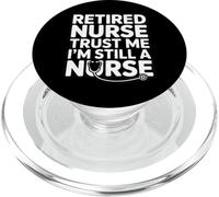 Retired Nurse Trust Me I Am Still A Nurse Humor PopSockets PopGrip for MagSafe