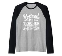 Retired P.E. Teacher Legend Left The Gym Physical Education Raglan Baseball Tee