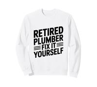 Retired Plumber Fix It Yourself Sweatshirt