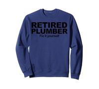 Retired Plumber Fix It Yourself Sweatshirt