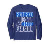Retired Policeman Humor Saying Hello to Pension Life Long Sleeve T-Shirt