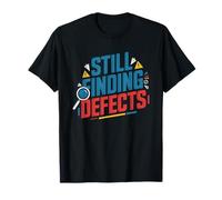 Retired Quality Engineer Still Finding Defects Humor T-Shirt