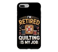 Retired Quilting Is My Job Now Quilter Sewing Case for iPhone 7 Plus/8 Plus