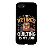 Retired Quilting Is My Job Now Quilter Sewing Case for iPhone SE (2020) / 7/8