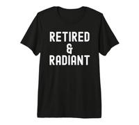 Retired Radiant Wisdom for Women Men Premium T-Shirt