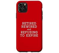 Retired Rewired And Refusing To Expire Old Age Stay Away Fun Case for iPhone 11 Pro Max