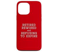 Retired Rewired And Refusing To Expire Old Age Stay Away Fun Case for iPhone 13 Pro Max