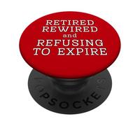 Retired Rewired And Refusing To Expire Old Age Stay Away Fun PopSockets Adhesive PopGrip