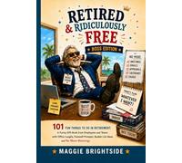 Retired & Ridiculously Free: Boss Edition: 101 Fun Things to Do in Retirement: A Funny Retirement Gift Book from Employees and Teams with Office ... Bucket List Ideas, and No More Meetings