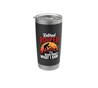 Retired Roofer I'll Never Forget What I Saw Stainless Steel Insulated Tumbler