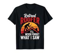 Retired Roofer I'll Never Forget What I Saw T-Shirt