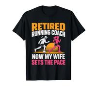 Retired Running Coach Now My Wife Sets The Pace T-Shirt