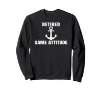 Retired Same Attitude Anchor Old Sailor Veteran Dad Grandpa Sweatshirt