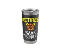 Retired Save Yourself Firefighter Funny Retirement Stainless Steel Insulated Tumbler