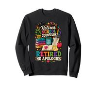 Retired School Counselor No Apologies Sweatshirt
