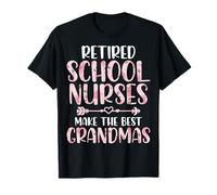 Retired School Nurses Make The Best Grandmas T-Shirt