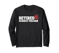 Retired Science Teacher Atom Humor Physics Theme Long Sleeve T-Shirt