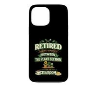 Retired Somewhere Between The Plant Section And The Tea Room Case for iPhone 13 Pro Max