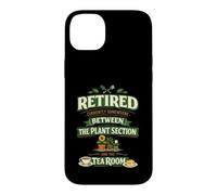 Retired Somewhere Between The Plant Section And The Tea Room Case for iPhone 14 Plus