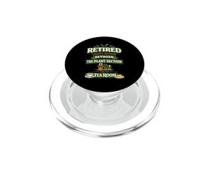 Retired Somewhere Between The Plant Section And The Tea Room PopSockets PopGrip for MagSafe