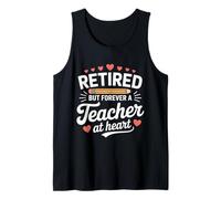 Retired Still a Teacher at Heart Teacher Tank Top