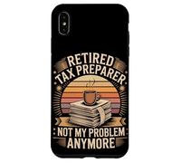 Retired Tax Preparer Not My Problem Anymore Case for iPhone XS Max