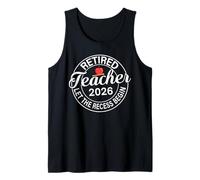Retired Teacher 2026 Teacher Retirement Let The Recess Begin Tank Top