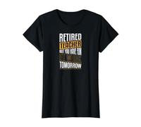 Retired Teacher But You Have Fun At Work Tomorrow Retirement Value Graphic T-Shirt, Women, Black, S