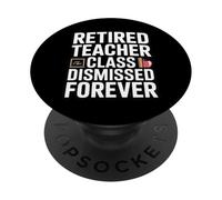 Retired Teacher Class Dismissed Forever Funny Retirement PopSockets Adhesive PopGrip