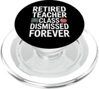 Retired Teacher Class Dismissed Forever Funny Retirement PopSockets PopGrip for MagSafe