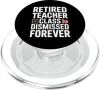 Retired Teacher Class Dismissed Forever Funny Retirement PopSockets PopGrip for MagSafe