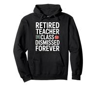 Retired Teacher Class Dismissed Forever Funny Retirement Pullover Hoodie