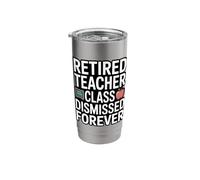 Retired Teacher Class Dismissed Forever Funny Retirement Stainless Steel Insulated Tumbler