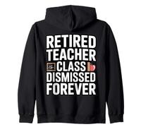 Retired Teacher Class Dismissed Forever Funny Retirement Zip Hoodie