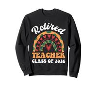 Retired Teacher Class Of 2026 Retirement Rainbow Sweatshirt