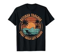 Retired Teacher Every Child Left Behind Beach Vacation Funny T-Shirt