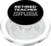 Retired Teacher Every Child Left Behind Fun Retirement Quote PopSockets PopGrip for MagSafe