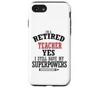 Retired Teacher I Still Have My Superpowers Case for iPhone SE (2020) / 7/8