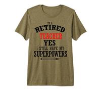 Retired Teacher I Still Have My Superpowers Premium T-Shirt