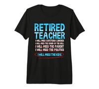 Retired Teacher I Will Miss The Kids - Retired Teacher Premium T-Shirt