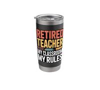 Retired Teacher My Classroom My Rules Funny Stainless Steel Insulated Tumbler