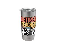 Retired Teacher My Classroom My Rules Funny Stainless Steel Insulated Tumbler