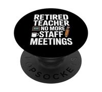 Retired Teacher No More Staff Meetings Funny PopSockets Adhesive PopGrip