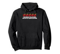 Retired Teacher Still An Active Lifelong Educator Pullover Hoodie
